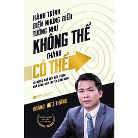 [ Thăng Long Books ] Hành Trình Biến Những Điều Tưởng Như Không Thể Thành Có Thể