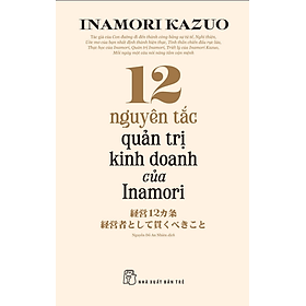 12 Nguyên Tắc Quản Trị Kinh Doanh Của Inamori