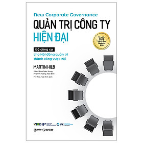 Quản Trị Công Ty Hiện Đại - Bộ Công Cụ Cho Hội Đồng Quản Trị Thành Công Vượt Trội - Bìa Cứng - Martin Hilb - Nhà xuất bản Công Thương