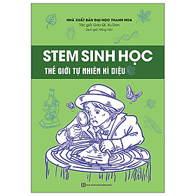 Sách - STEM Sinh Học – Thế Giới Tự Nhiên Kỳ Diệu