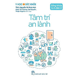Sách - Sống Khỏe Từ A Đến Z - Tâm Trí An Lành - Y Học Sức Khỏe - NXB Trẻ