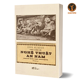 TIỂU LUẬN VỀ NGHỆ THUẬT AN NAM - Louis Bezacier - Vũ Mai dịch - (bìa mềm)