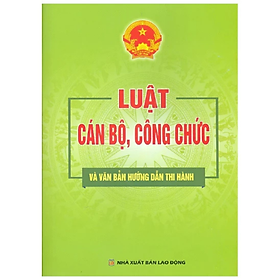 Luật cán bộ, công chức và VBHD thi hành - Quốc Hội - NXB Lao Động
