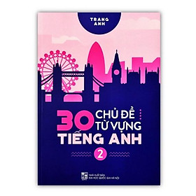 Sách - 30 Chủ Đề Từ Vựng Tiếng Anh - Tập 2