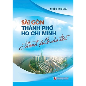 Sách - Sài Gòn - Thành Phố Hồ Chí Minh - Thành phố của tôi - NXB Tổng Hợp