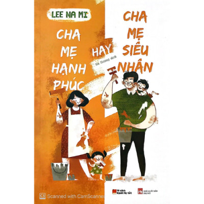 Combo Sách Nuôi Dạy Con Hay Nhất Trong Tháng: Cha Mẹ Vô Điều Kiện + Cha Mẹ Hạnh Phúc Hay Cha Mẹ Siêu Nhân (Cẩm Nang Làm Cha Mẹ / Tặng Kèm Poster An Toàn Cho Con Yêu)
