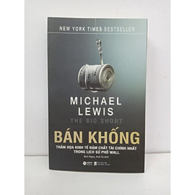 Bán Khống - Thảm họa kinh tế đậm chất tài chính nhất trong lịch sử phố Wall - Bản Quyền