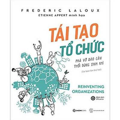 Tái Tạo Tổ Chức: Phá Vỡ Rào Cản, Thổi Bùng Sinh Khí (Tái bản năm 2020)