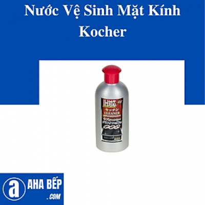 Nước Vệ Sinh Mặt Kính Kocher. Hàng Chính Hãng