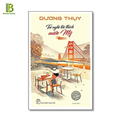 Sách - Tôi Nghĩ Tôi Thích Nước Mỹ - Dương Thụy - NXB Trẻ - Bìa Mềm (Tặng Kèm Bookmark Bamboo Books) 