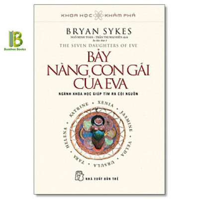 Sách - Bảy Nàng Con Gái Của Eva - Khoa Học Khám Phá - Bryan Sykes - NXB Trẻ