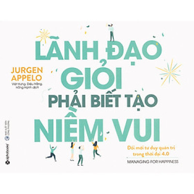 Lãnh Đạo Giỏi Phải Biết Tạo Niềm Vui (Quà Tặng: Cây Viết Black)