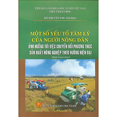 Sách- Một số yếu tố tâm lý của người nông dân tới việc chuyển đổi phương thức sản xuất nông nghiệp theo hướng hiện đại