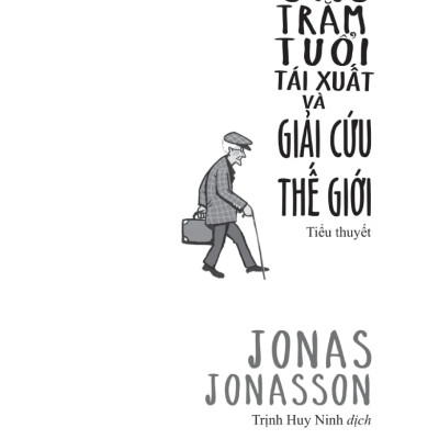 Ông Trăm Tuổi Tái Xuất Và Giải Cứu Thế Giới - TRE