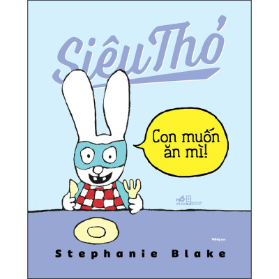 Combo 5 Cuốn "Siêu Thỏ": Ứ Đi Nha Sĩ Đâu + Em Bé Cưng + Con Muốn Ăn Mì + Con Muốn Cái Đó + Có Một Em Bé Trong Bụng Mẹ