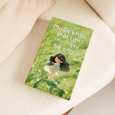 Sách - Muốn Khóc Thật Lớn Như Ngày Bé Thơ