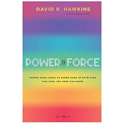 Sách - Power Vs Force - Trường Năng Lượng Và Những Nhân Tố Quyết Định Tinh Thần Và Sức Khỏe Con Người - Thái Hà Books