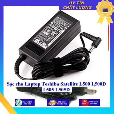 Sạc cho Laptop Toshiba Satellite L500 L500D L505 L505D - Hàng Nhập Khẩu New Seal