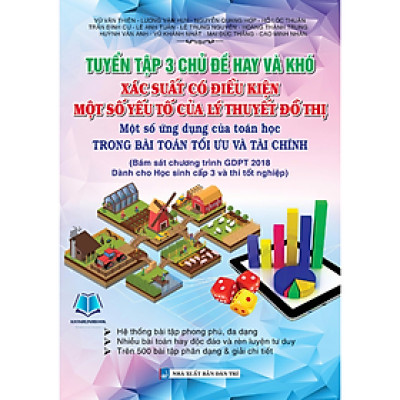 Sách - Tuyển tập 3 chủ đề hay và khó xác suất có điều kiện một số yếu tố của lý thuyết đồ thị