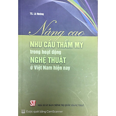 Nâng cao nhu cầu thẩm mỹ trong hoạt động nghệ thuật ở Việt Nam hiện nay
