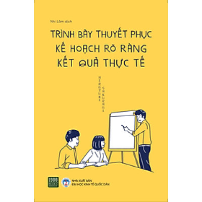 Trình bày thuyết phục, Kế hoạch rõ ràng, Kết quả thực tế - Hiroyuki Sakuragi (1980BOOKS HCM)