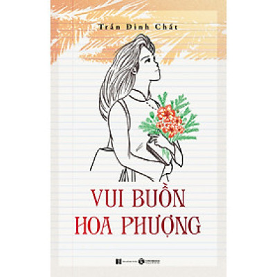 Vui Buồn Hoa Phượng-Trần Đình Chất–Thái Hà-NXB Hà Nội