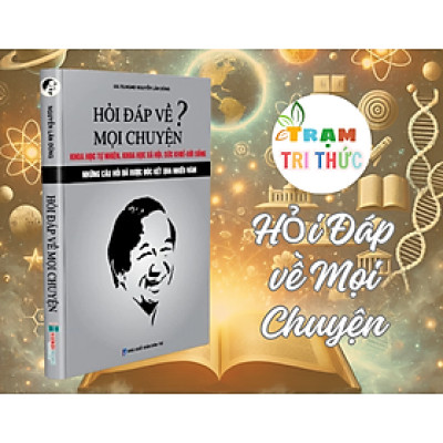 Hỏi Đáp về Mọi Chuyện - Nguyễn Lân Dũng - NXB Dân Trí