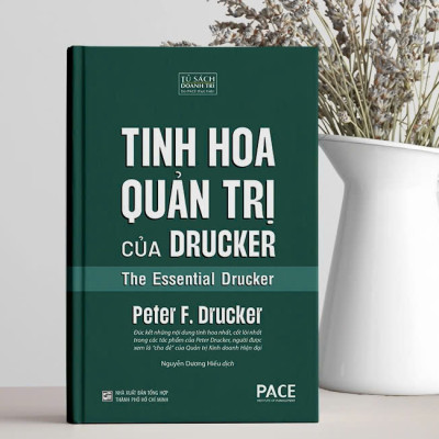 (Bìa Cứng) TINH HOA QUẢN TRỊ CỦA DRUCKER - The Essential Drucker - Peter F. Drucker - Nguyễn Dương Hiếu dịch - Viện PACE
