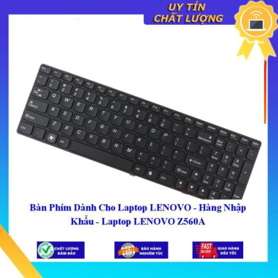 Bàn Phím dùng cho Laptop LENOVO Z560A  - Hàng Nhập Khẩu