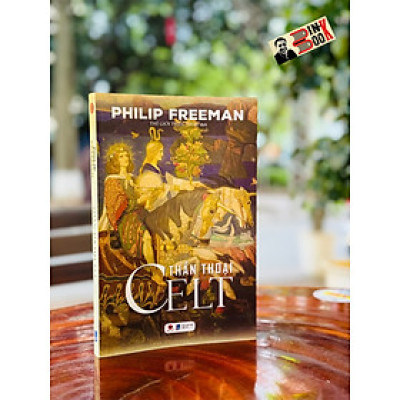 THẦN THOẠI CELT - Philip Freeman - Thế giới thần thoại dịch - Bách Việt - NXB Dân Trí