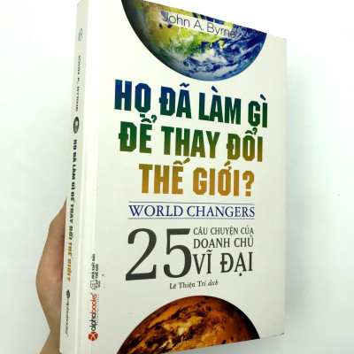 Họ Đã Làm Gì Để Thay Đổi Thế Giới? (Tái Bản 2018)