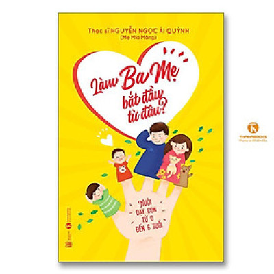 Sách - Làm Ba Mẹ Bắt Đầu Từ Đâu - Thái Hà Books