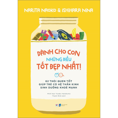 ComBo: Dành Cho Lứa Tuổi (Từ 3 đến 12 Tuổi) Dành Cho Con Những Điều Tốt Đẹp Nhất - 62 Thói Quen Tốt Giúp Trẻ Có Hệ Thần Kinh Sinh Dưỡng Khỏe Mạnh +  95 Thói Quen Nuôi Con Để Mẹ Không Trầm Cảm (Bộ 2 Cuốn)