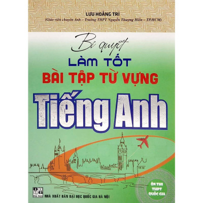 Sách - Bí Quyết Làm Tốt Bài Tập Từ Vựng Tiếng Anh - Ôn Thi THPT Quốc Gia - Hồng Ân