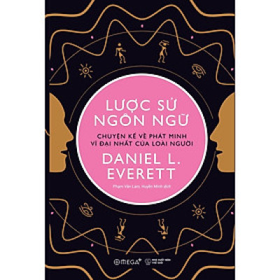 Lược Sử Ngôn Ngữ - Chuyện Kể Về Phát Minh Vĩ Đại Nhất Của Loài Người - Bản Quyền