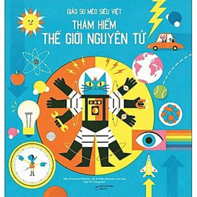 Giáo Sư Mèo Siêu Việt: Thám hiểm thế giới nguyên tử (Bìa cứng) - Bản Quyền