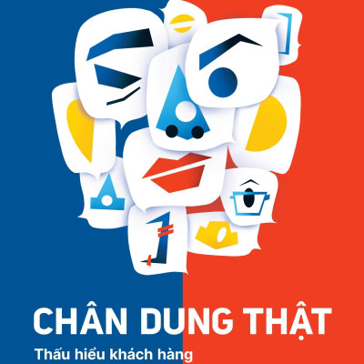 Chân Dung Thật - Thấu Hiểu Khách Hàng Chỉ Bằng Những Cuộc Trò Chuyện