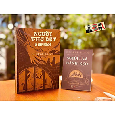 NGƯỜI THỢ DỆT Ở RAVELOE - Tặng Kèm Booklet Người Làm Bánh Kẹo - George Eliot - Thanh Yên dịch - Phúc Minh Books