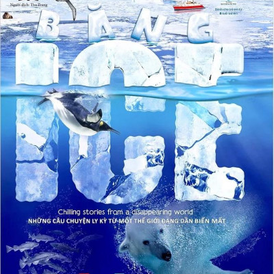 Băng - Ice - Chilling Stories From A Disappearing World (Những Câu Chuyện Ly Kỳ Từ Một Thế Giới Đang Dần Biến Mất)