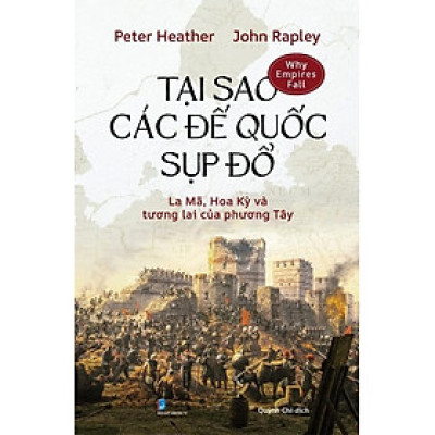 Tại Sao Các Đế Quốc Sụp Đổ: La Mã, Hoa Kỳ Và Tương Lai Của Phương Tây