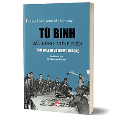 Tù binh bất đồng chính kiến: Từ nhà tù Hỏa Lò đến nước Mỹ hôm nay
