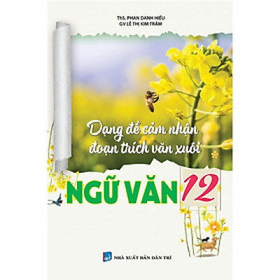 Sách - Dạng Đề Cảm Nhận Đoạn Trích Văn Xuôi Ngữ Văn Lớp 12 - Khang Việt Book