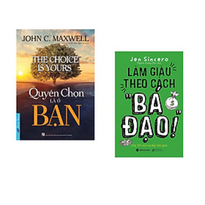 Combo 2 cuốn sách: Quyền Chọn Là Ở Bạn + Làm giàu theo cách " Bá Đạo"