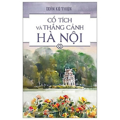 Cổ Tích Và Thắng Cảnh Hà Nội (Tái Bản 2024)