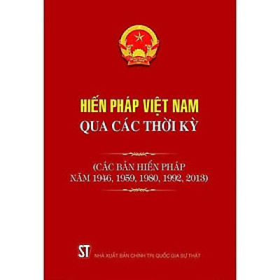 Sách - Hiến Pháp Việt Nam Qua Các Thời Kỳ - Các Bản Hiến Pháp Năm 1946, 1980, 1992, 2013
