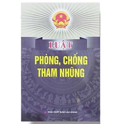 Sách - Luật phòng chống tham nhũng -  Nhiều tác giả - NXB Lao Động
