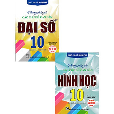 Combo Phương Pháp Giải Các Chủ Đề Căn Bản Đại Số + Hình Học 10 (Biên Soạn Theo Chương Trình GDPT Mới) (Bộ 2 Cuốn)  - HA