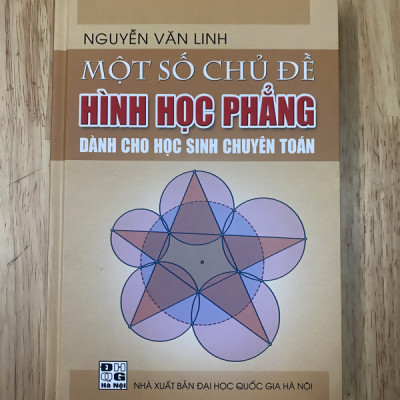Một số chủ đề Hình học phẳng - Dành cho học sinh chuyên toán - Tác giả Nguyễn Văn Linh