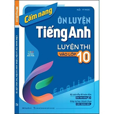 Sách - Cẩm Nang Ôn Luyện Tiếng Anh Luyện Thi Vào Lớp 10 - Megabook