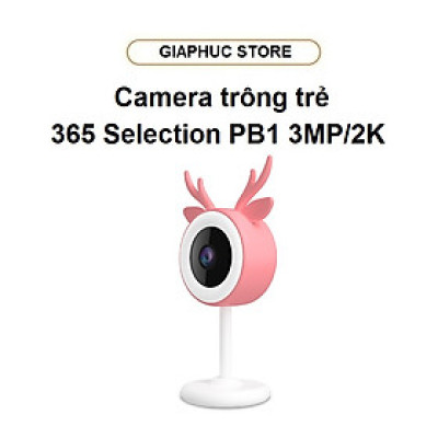 Camera trông trẻ 365 Selection PB1 3MP/2K - GiaPhucStore | Hàng Chính Hãng